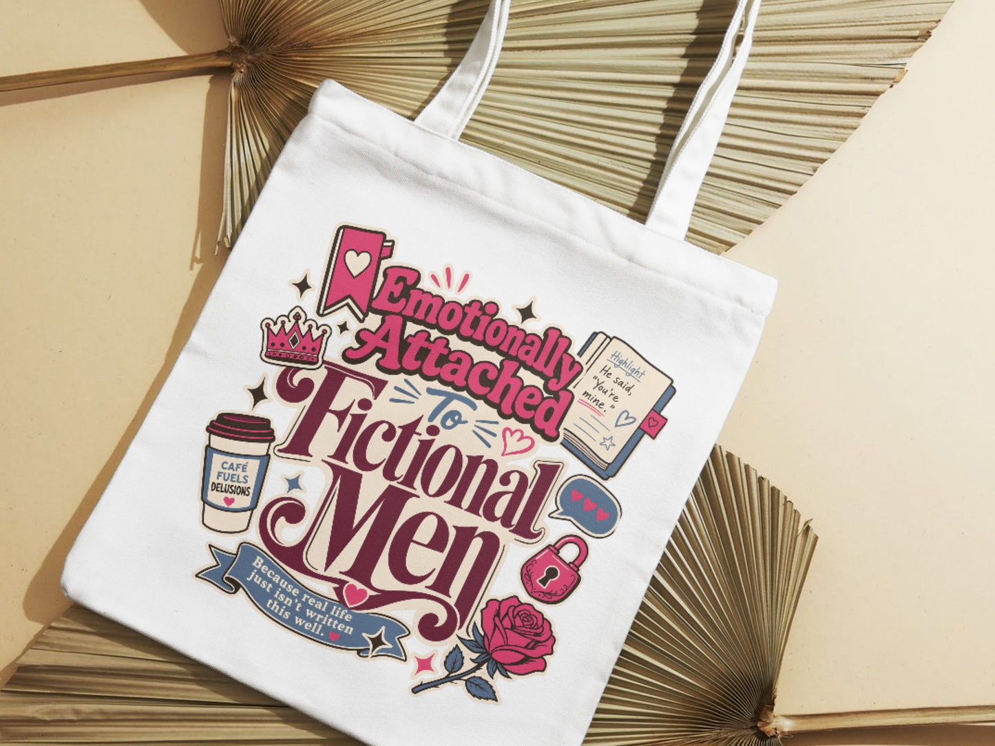 Emotionally Attached to Fictional Men Tote Bag