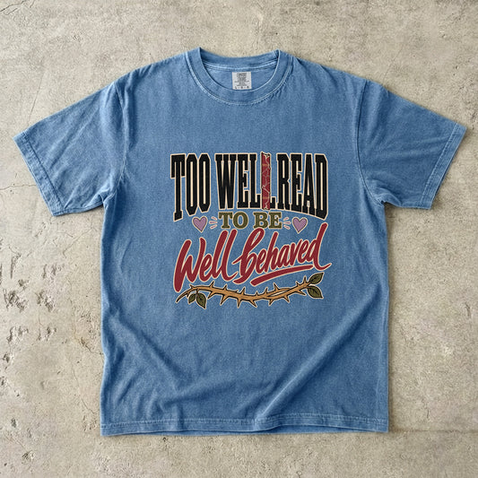 Too Well Read to Be Well Behaved Shirt, Book Lover Tee, Reader Gift, BookTok Shirt, Literary Humor T-Shirt, Bookish Graphic Tee