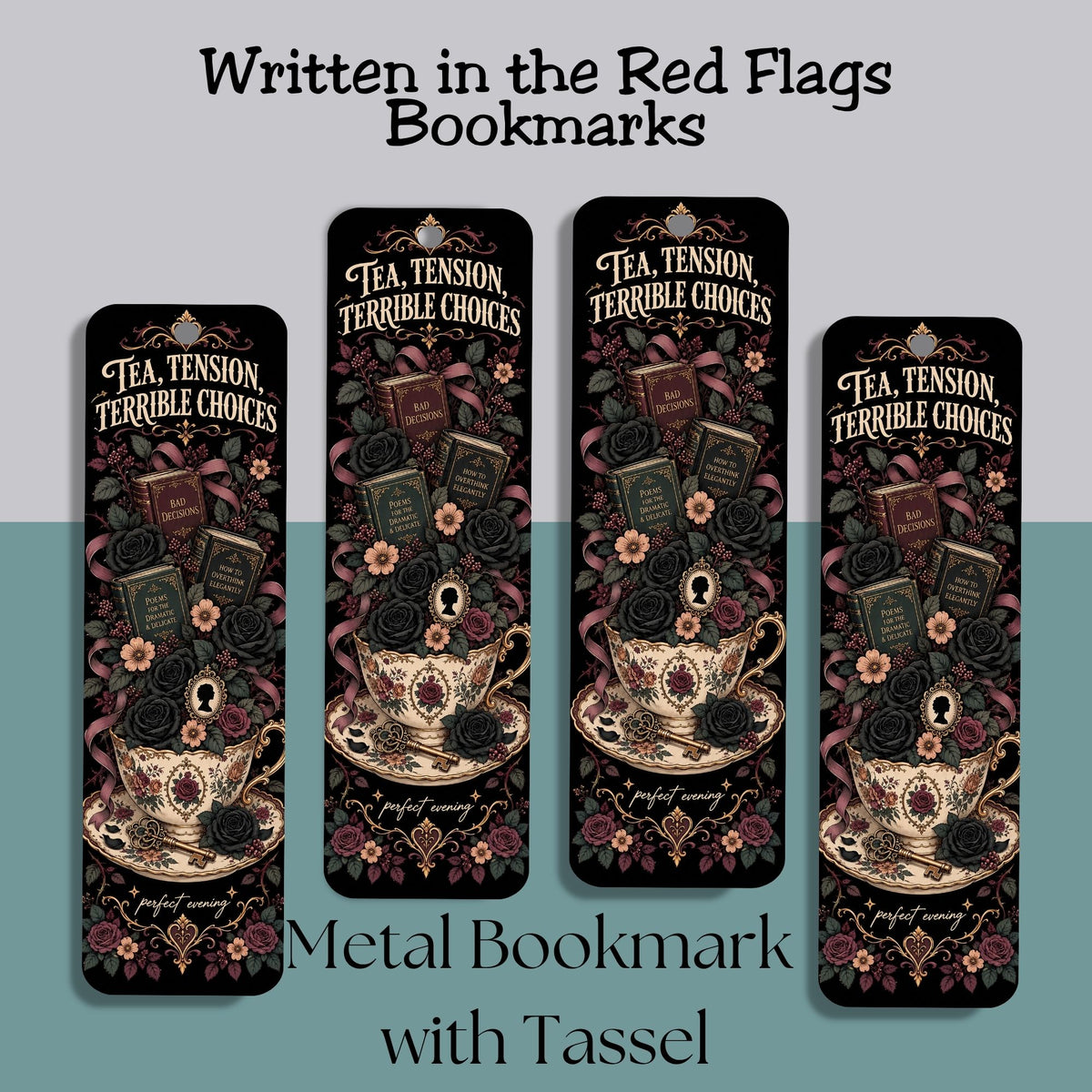 Four decorative metal bookmarks with tassels displayed against a split gray and teal background. The bookmarks feature gothic tea-themed artwork including a teacup, roses, books, and the phrase 'Tea, Tension, Terrible Choices.