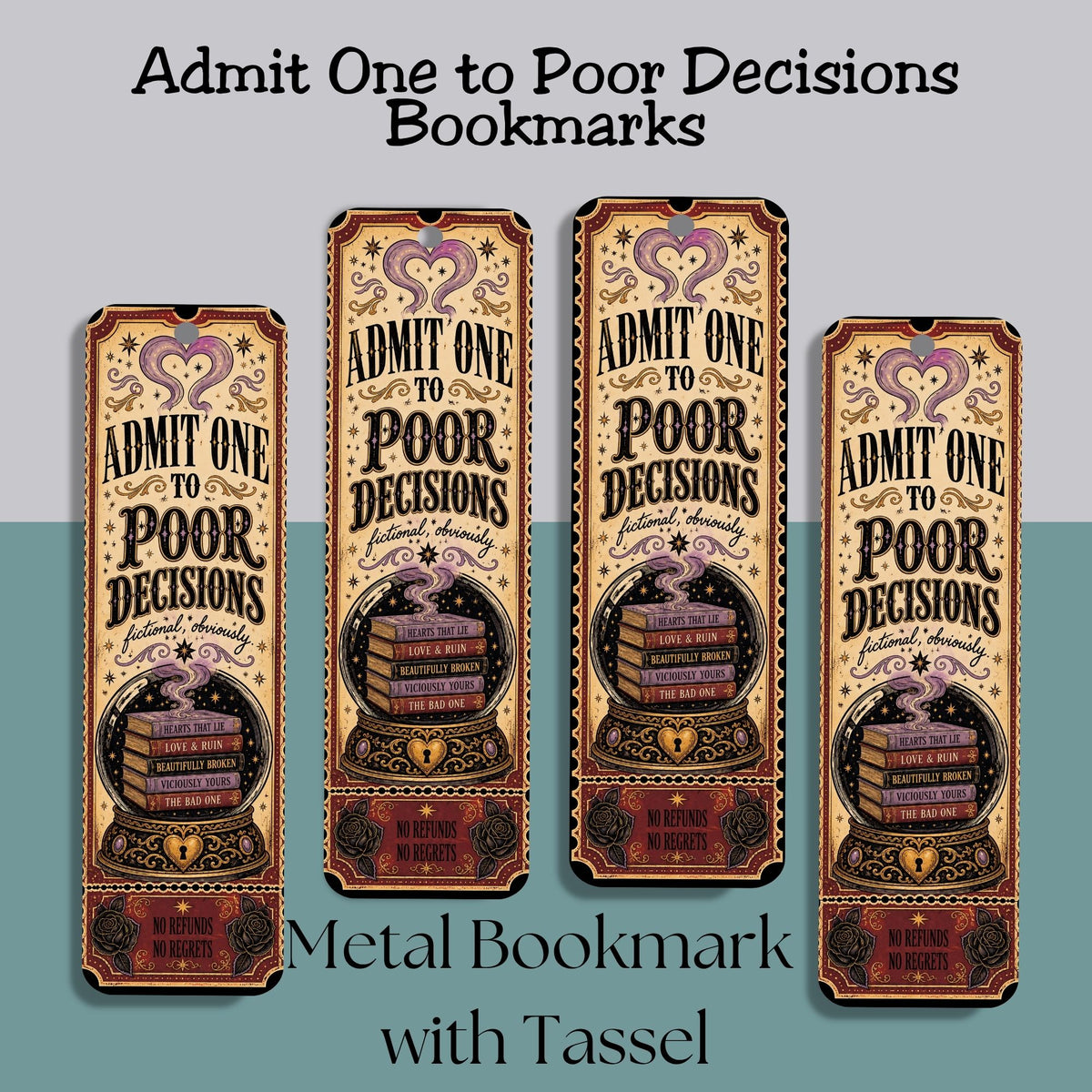 Four decorative metal bookmarks with the phrase 'Admit One to Poor Decisions' are shown on a split gray and teal background with text reading 'Metal Bookmark with Tassel'.