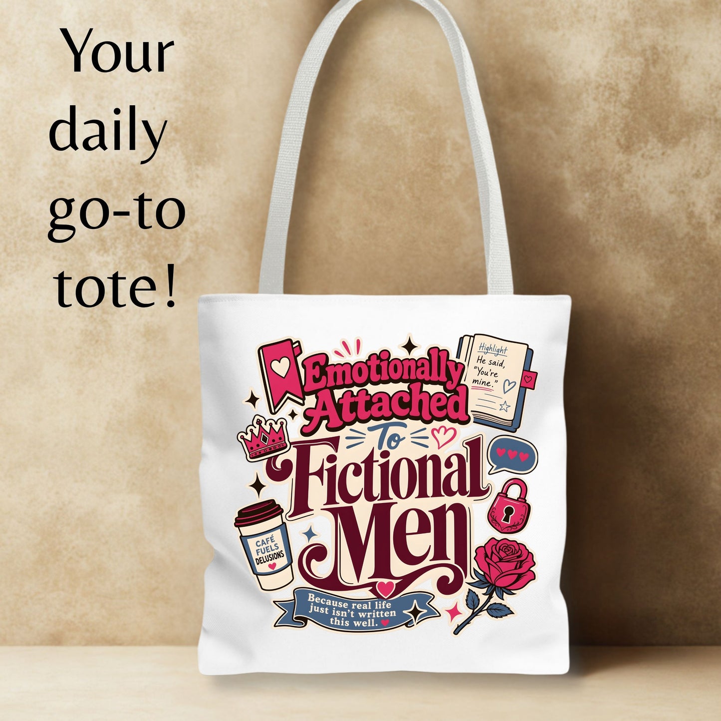 Emotionally Attached to Fictional Men Tote Bag