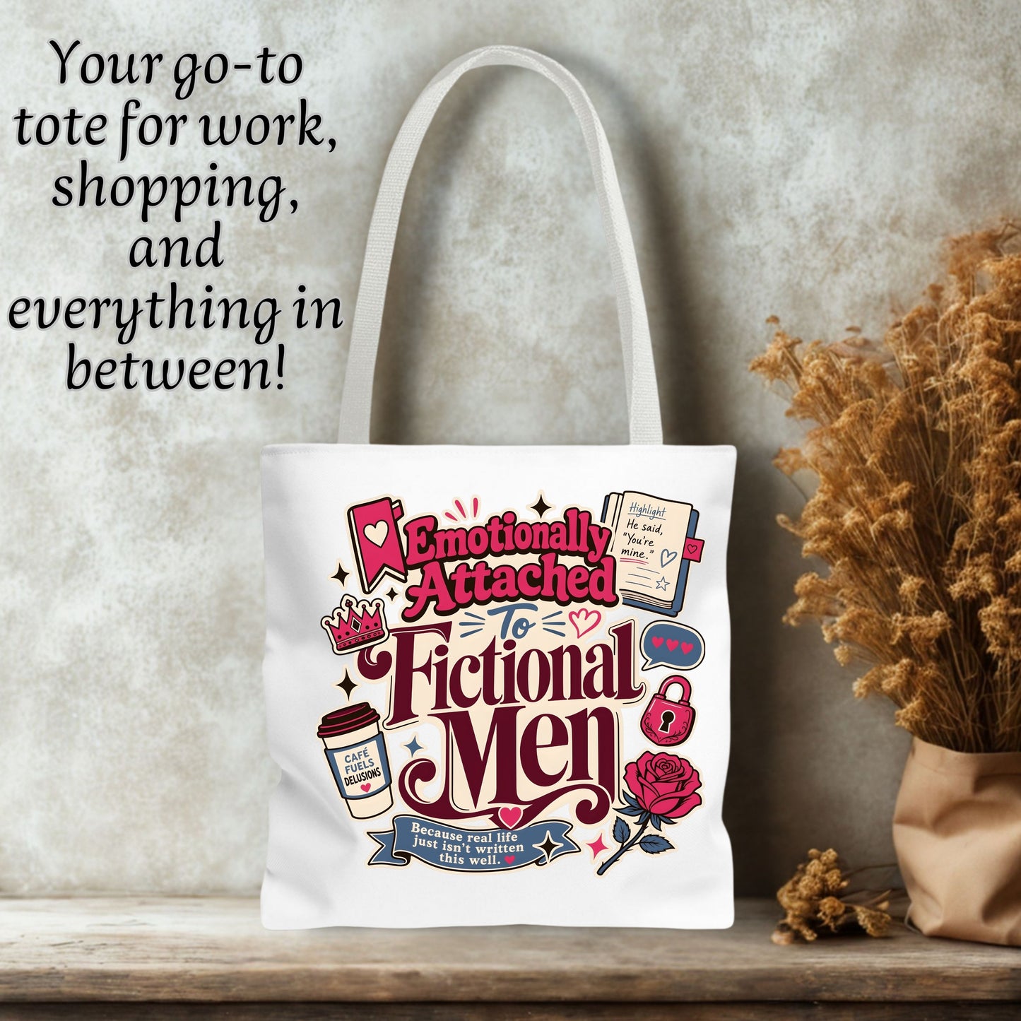 Emotionally Attached to Fictional Men Tote Bag