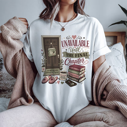 Unavailable Until the Final Chapter Shirt | Funny Book Lover Comfort Colors Tee | Romance Reader BookTok T-Shirt