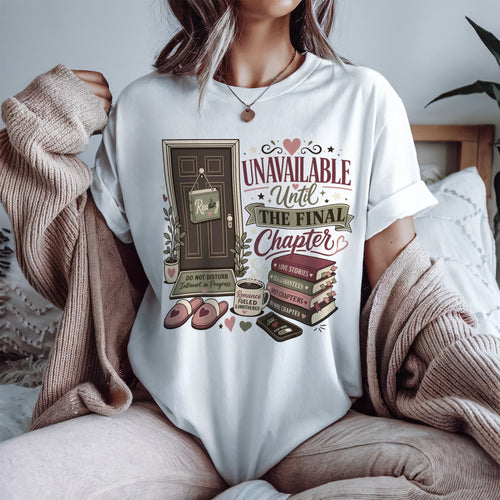 Unavailable Until the Final Chapter Shirt | Funny Book Lover Comfort Colors Tee | Romance Reader BookTok T-Shirt