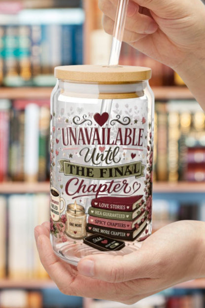 Unavailable Until the Final Chapter 16oz Glass Cup | Book Lover Libby Glass | Romance Reader BookTok Iced Coffee Cup