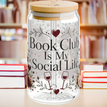 Book Club Is My Social Life 16oz Glass Cup | Book Lover Libby Glass | Wine Lover BookTok Iced Coffee Cup