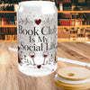 Book Club Is My Social Life 16oz Glass Cup | Book Lover Libby Glass | Wine Lover BookTok Iced Coffee Cup