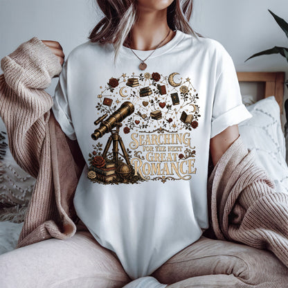 Searching for the Next Great Romance Shirt, Book Lover Graphic Tee, Romance Reader Shirt, BookTok Apparel, Literary Reader Gift