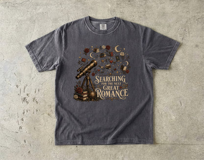 Searching for the Next Great Romance Shirt, Book Lover Graphic Tee, Romance Reader Shirt, BookTok Apparel, Literary Reader Gift