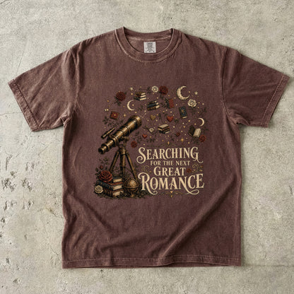 Searching for the Next Great Romance Shirt, Book Lover Graphic Tee, Romance Reader Shirt, BookTok Apparel, Literary Reader Gift