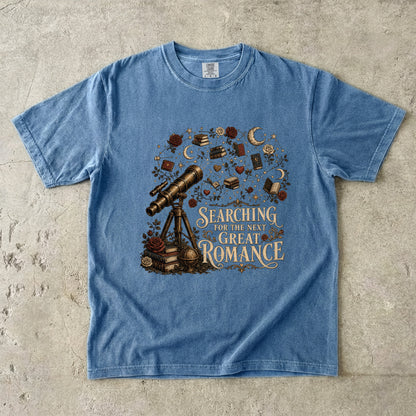 Searching for the Next Great Romance Shirt, Book Lover Graphic Tee, Romance Reader Shirt, BookTok Apparel, Literary Reader Gift