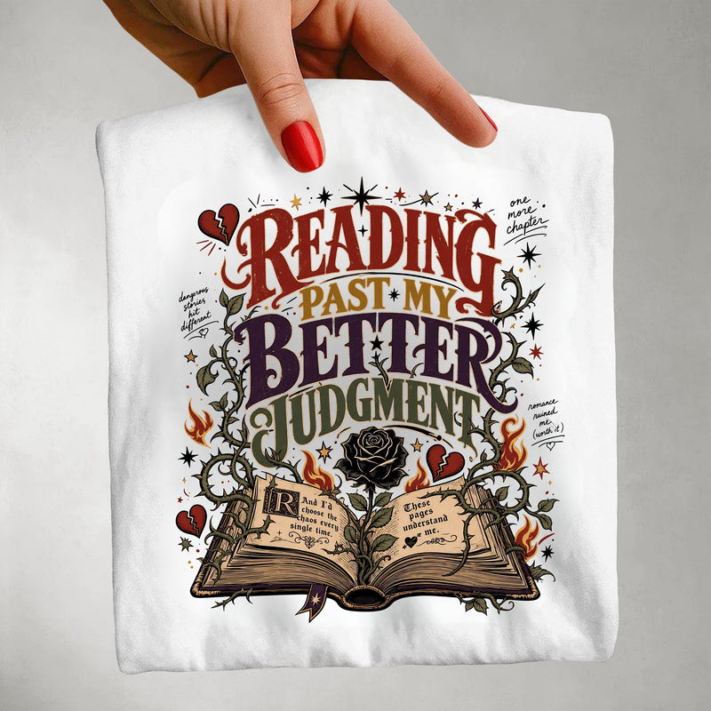 Reading Past My Better Judgment Shirt, Funny Book Lover Tee, Romance Reader Graphic T-Shirt