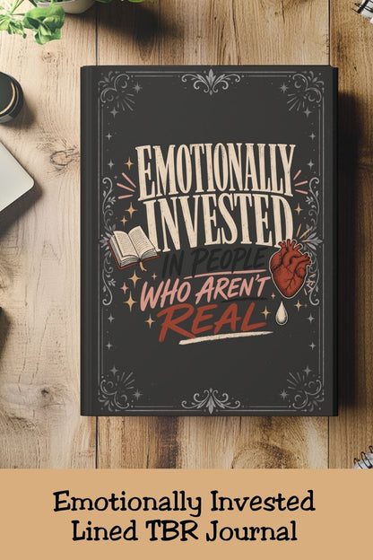 Emotionally Invested Journal, Funny Book Lover Notebook, Romance Reader Gift, BookTok Journal, Fictional Character Bookish Gift