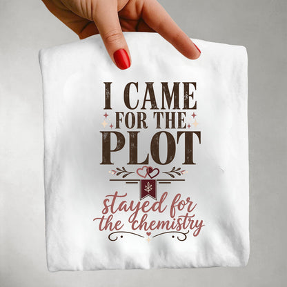 Came for the Plot Shirt, Stayed for the Chemistry Tee, Romance Reader Shirt, Book Lover Gift, BookTok Shirt, Funny Reading Tee