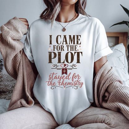 Came for the Plot Shirt, Stayed for the Chemistry Tee, Romance Reader Shirt, Book Lover Gift, BookTok Shirt, Funny Reading Tee