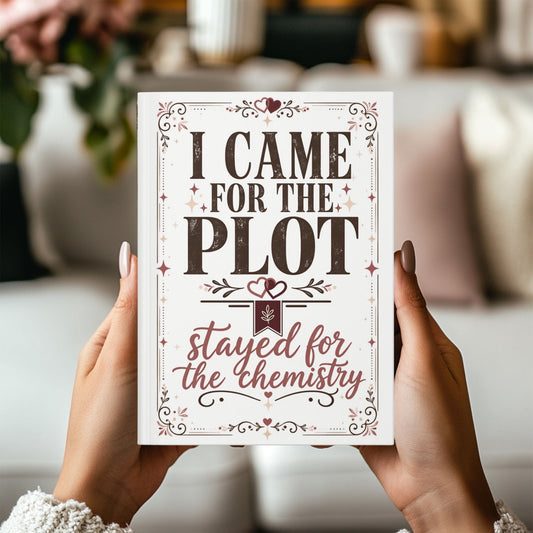 Came for the Plot Journal, Stayed for the Chemistry Notebook, Romance Reader Journal, Book Lover Gift, BookTok Reading Journal