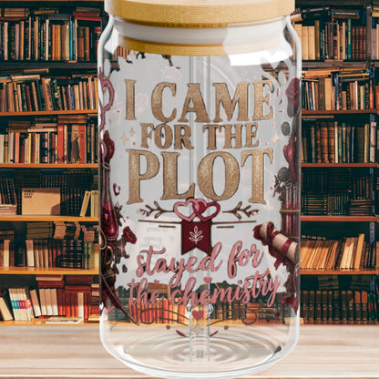Came for the Plot Glass Cup, Stayed for the Chemistry 16 oz Glass Can, Romance Reader Gift, BookTok Book Lover Cup