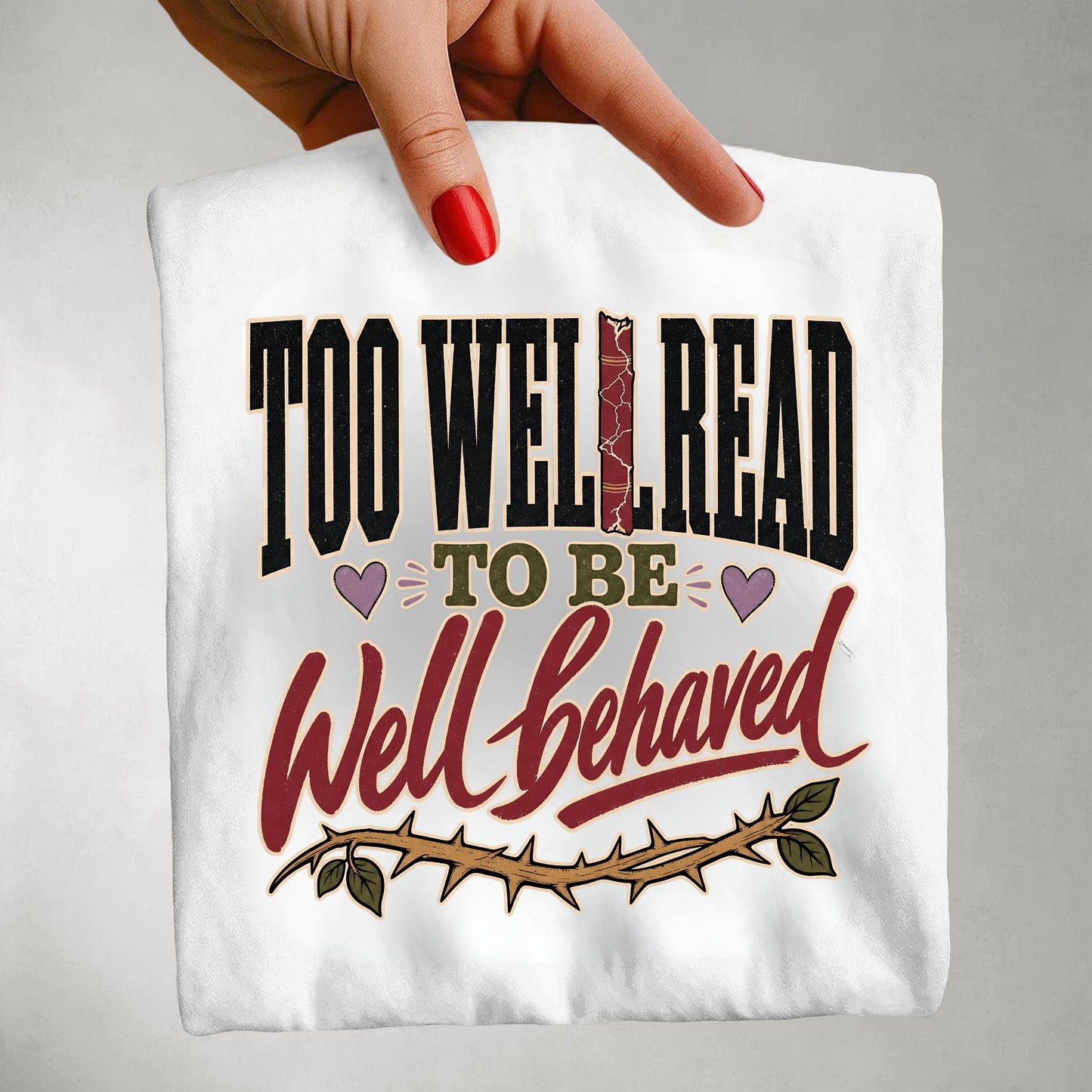 Too Well Read to Be Well Behaved Shirt, Book Lover Tee, Reader Gift, BookTok Shirt, Literary Humor T-Shirt, Bookish Graphic Tee