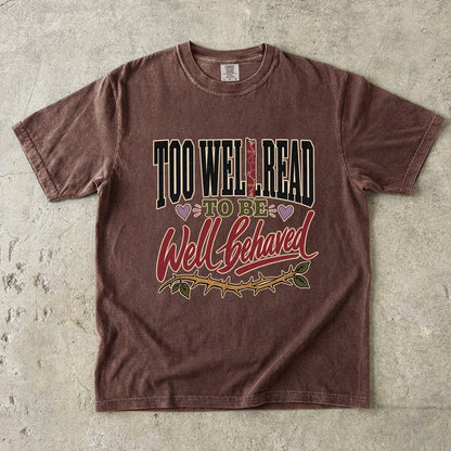 Too Well Read to Be Well Behaved Shirt, Book Lover Tee, Reader Gift, BookTok Shirt, Literary Humor T-Shirt, Bookish Graphic Tee