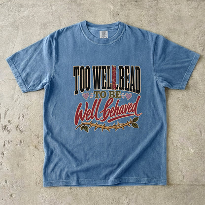 Too Well Read to Be Well Behaved Shirt, Book Lover Tee, Reader Gift, BookTok Shirt, Literary Humor T-Shirt, Bookish Graphic Tee