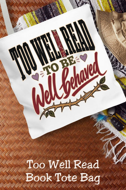 Too Well Read to Be Well Behaved Tote Bag, Book Lover Tote, Bookish Bag, Reader Gift, BookTok Gift, Literary Book Bag