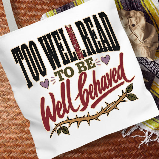 Too Well Read to Be Well Behaved Tote Bag, Book Lover Tote, Bookish Bag, Reader Gift, BookTok Gift, Literary Book Bag