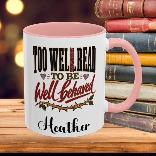 Too Well Read to Be Well Behaved Personalized Mug, Book Lover Mug, Custom Name Reader Gift, BookTok Mug, Literary Gift for Her