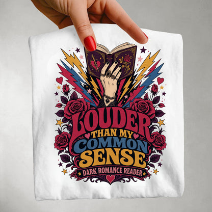 Louder Than My Common Sense Shirt, Dark Romance Reader Tee, BookTok Shirt, Villain Romance Gift, Book Lover Graphic Tee