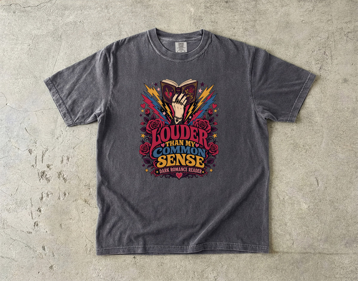 Louder Than My Common Sense Shirt, Dark Romance Reader Tee, BookTok Shirt, Villain Romance Gift, Book Lover Graphic Tee