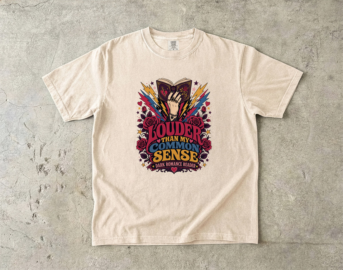 Louder Than My Common Sense Shirt, Dark Romance Reader Tee, BookTok Shirt, Villain Romance Gift, Book Lover Graphic Tee