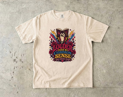 Louder Than My Common Sense Shirt, Dark Romance Reader Tee, BookTok Shirt, Villain Romance Gift, Book Lover Graphic Tee