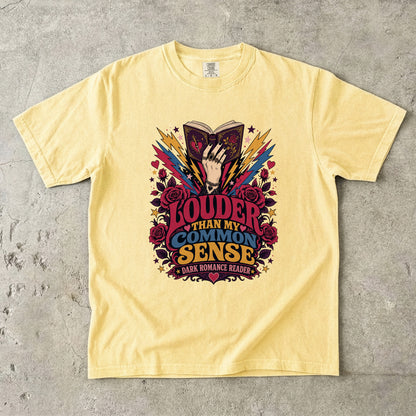 Louder Than My Common Sense Shirt, Dark Romance Reader Tee, BookTok Shirt, Villain Romance Gift, Book Lover Graphic Tee