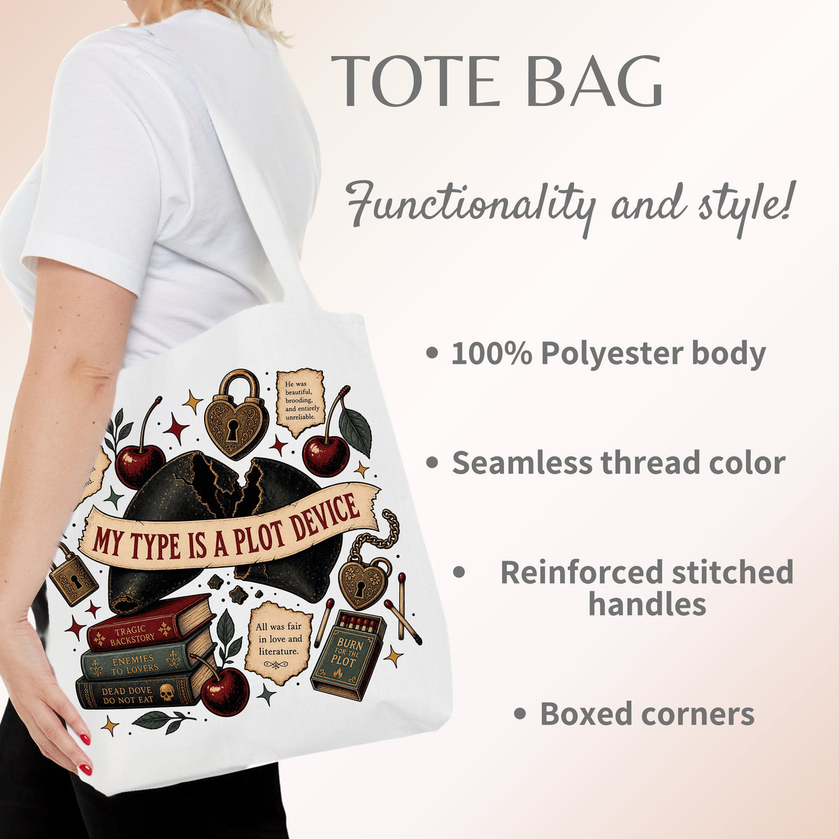 A woman wearing a white T-shirt carries a white tote bag printed with a fantasy book-themed design including cherries, books, a lock, and the phrase 'MY TYPE IS A PLOT DEVICE.' Text on the right lists product features: 'TOTE BAG,' 'Functionality and style!,' '100% Polyester body,' 'Seamless thread color,' 'Reinforced stitched handles,' and 'Boxed corners.