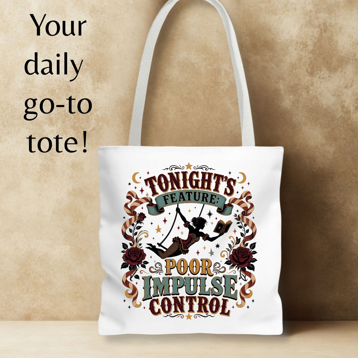A white canvas tote bag with a vintage-style graphic print that reads 'TONIGHT'S FEATURE POOR IMPULSE CONTROL' with a swing, roses, and decorative scrollwork. The bag is shown against a textured beige background with promotional text on the left reading 'Your daily go-to tote!'.