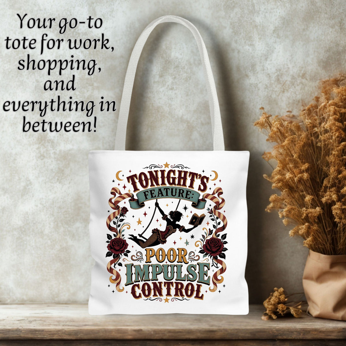 A white canvas tote bag with a vintage-style graphic that reads 'TONIGHT'S FEATURE POOR IMPULSE CONTROL' in decorative lettering, shown standing on a wooden surface against a textured wall. Dried flowers in a brown paper bag sit to the right, and black promotional text appears at the upper left.