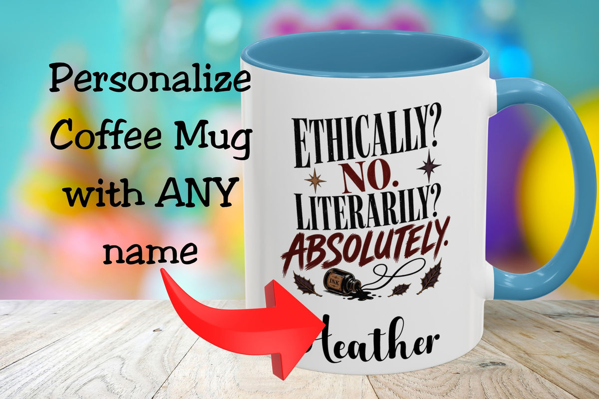 A white coffee mug with a blue handle and interior, printed with the phrase 'ETHICALLY? NO. LITERARILY? ABSOLUTELY.