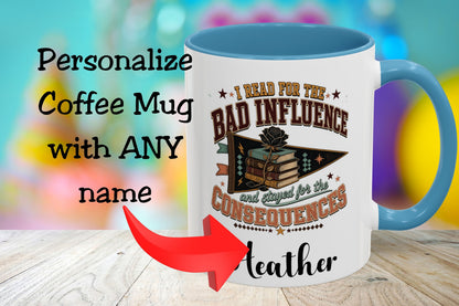 Personalized Dark Romance Mug, I Read for the Bad Influence, Funny Book Lover Gift, Custom Name Cup, 11 oz and 15 oz, 4 Colors