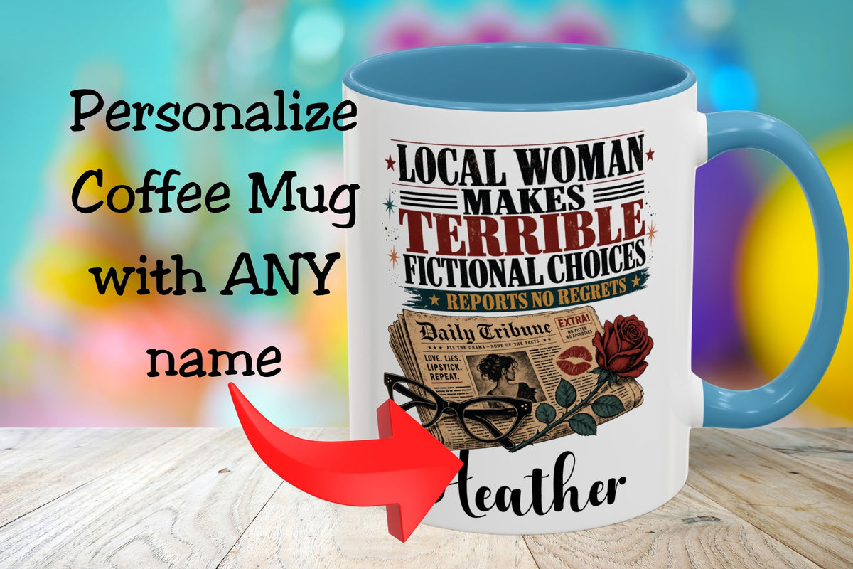 A white coffee mug with a blue handle and interior, featuring a vintage-style printed design with the text 'LOCAL WOMAN MAKES TERRIBLE FICTIONAL CHOICES' and an illustration of a newspaper, rose, and glasses. Large overlaid text on the left reads 'Personalize Coffee Mug with ANY name' with a red arrow pointing to the mug.
