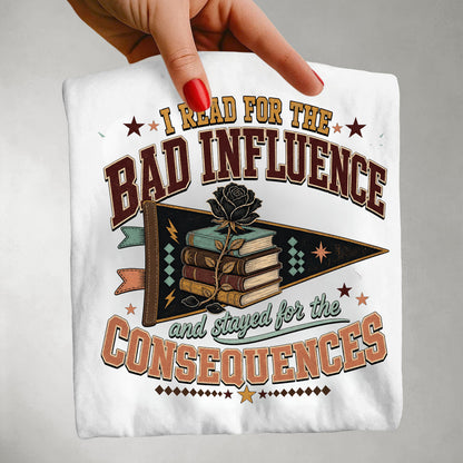 Funny Book Lover Shirt, I Read for the Bad Influence Tee, Romance Reader Gift, Bookish Graphic T Shirt, Reading Club Top