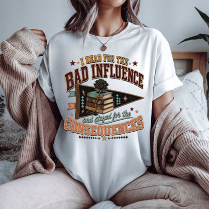 Funny Book Lover Shirt, I Read for the Bad Influence Tee, Romance Reader Gift, Bookish Graphic T Shirt, Reading Club Top