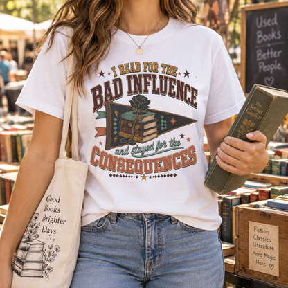 Funny Book Lover Shirt, I Read for the Bad Influence Tee, Romance Reader Gift, Bookish Graphic T Shirt, Reading Club Top