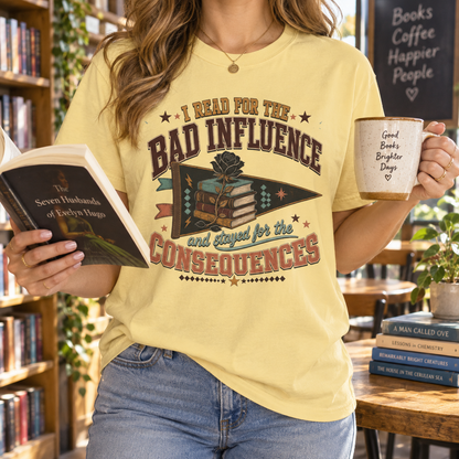 Funny Book Lover Shirt, I Read for the Bad Influence Tee, Romance Reader Gift, Bookish Graphic T Shirt, Reading Club Top