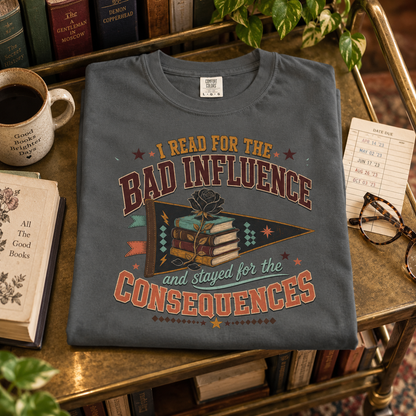 Funny Book Lover Shirt, I Read for the Bad Influence Tee, Romance Reader Gift, Bookish Graphic T Shirt, Reading Club Top