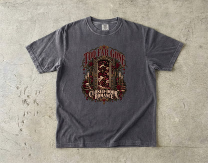 Too Far Gone Closed Door Romance Shirt, Gothic Book Lover Tee, Dark Academia Reader Gift, Book Club Comfort Colors T-Shirt