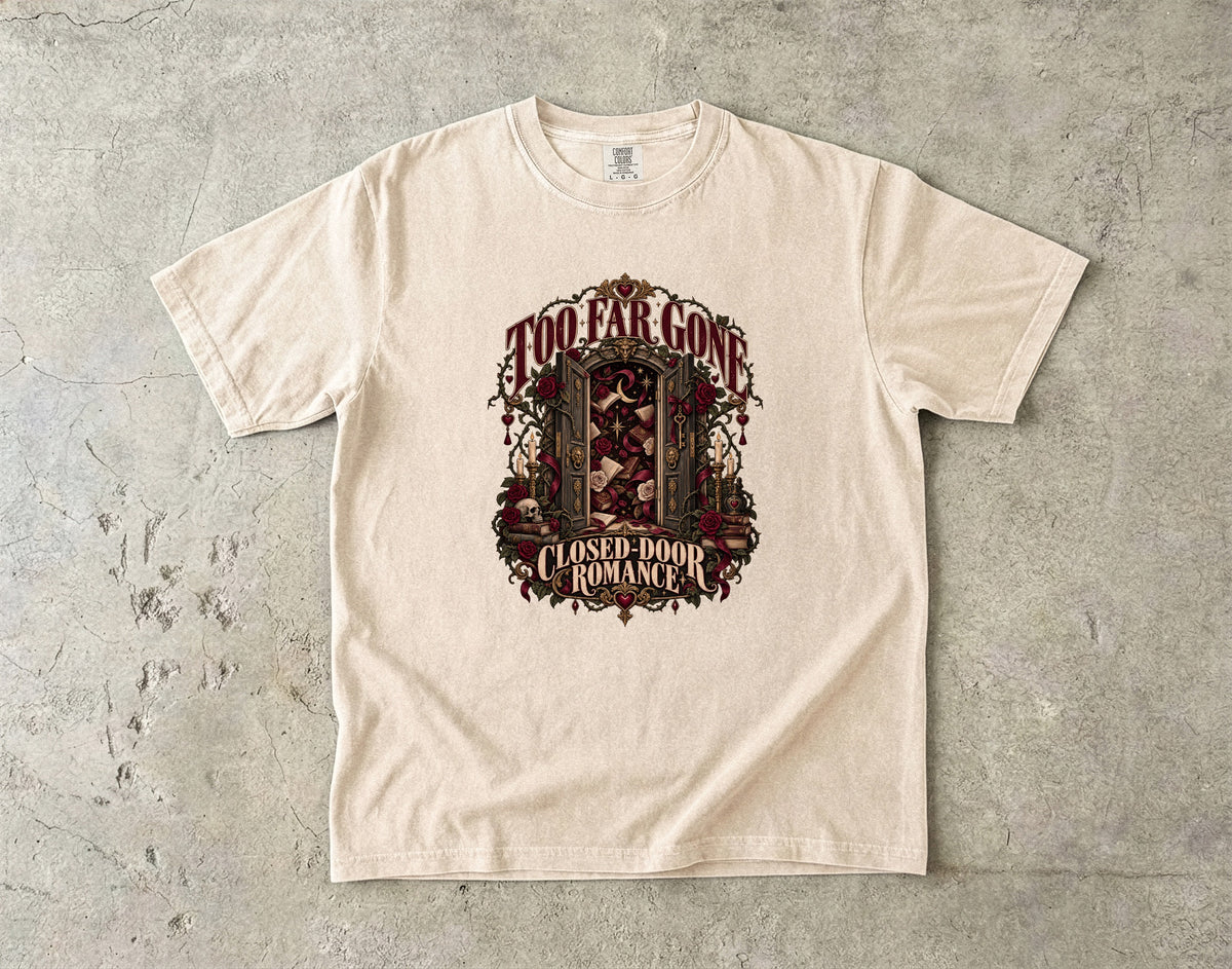 Too Far Gone Closed Door Romance Shirt, Gothic Book Lover Tee, Dark Academia Reader Gift, Book Club Comfort Colors T-Shirt
