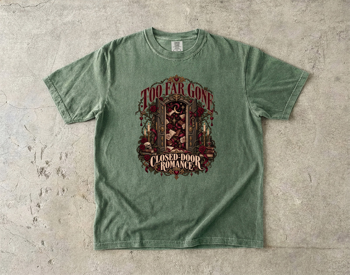 Too Far Gone Closed Door Romance Shirt, Gothic Book Lover Tee, Dark Academia Reader Gift, Book Club Comfort Colors T-Shirt
