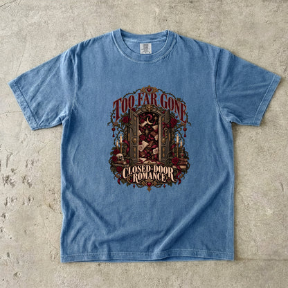 Too Far Gone Closed Door Romance Shirt, Gothic Book Lover Tee, Dark Academia Reader Gift, Book Club Comfort Colors T-Shirt