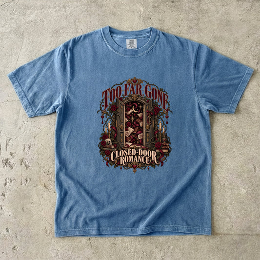 Too Far Gone Closed Door Romance Shirt, Gothic Book Lover Tee, Dark Academia Reader Gift, Book Club Comfort Colors T-Shirt