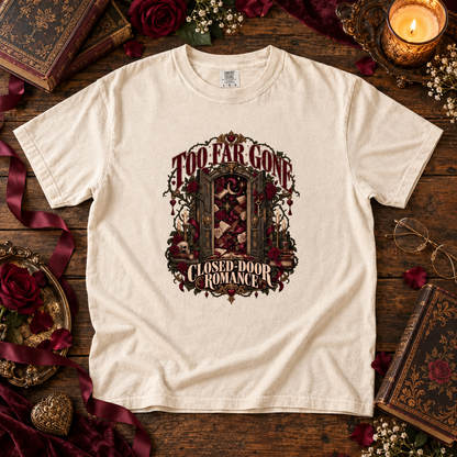 Too Far Gone Closed Door Romance Shirt, Gothic Book Lover Tee, Dark Academia Reader Gift, Book Club Comfort Colors T-Shirt