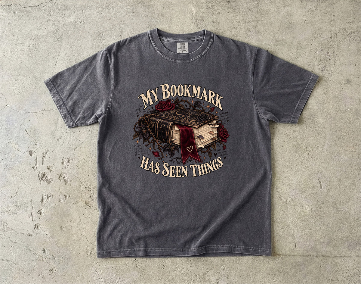 My Bookmark Has Seen Things Shirt, Funny Book Lover Gift, Reader Comfort Colors Tee, Book Club Librarian T-Shirt